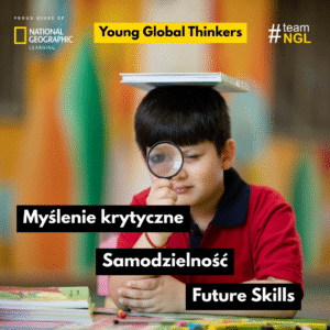 Myślenie krytyczne, samodzielność, Future Skills. Young Global Thinkers konkurs NGL